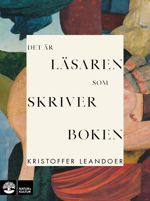 Titeldetaljer för Det är läsaren som skriver boken av Kristoffer Leandoer - Väntelista